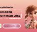 The guidelines for children with hair loss by MMUtsho.com